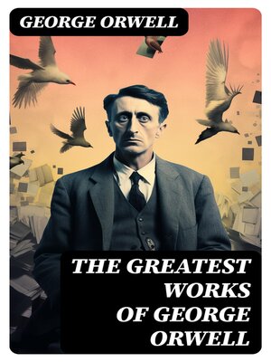 cover image of The Greatest Works of George Orwell